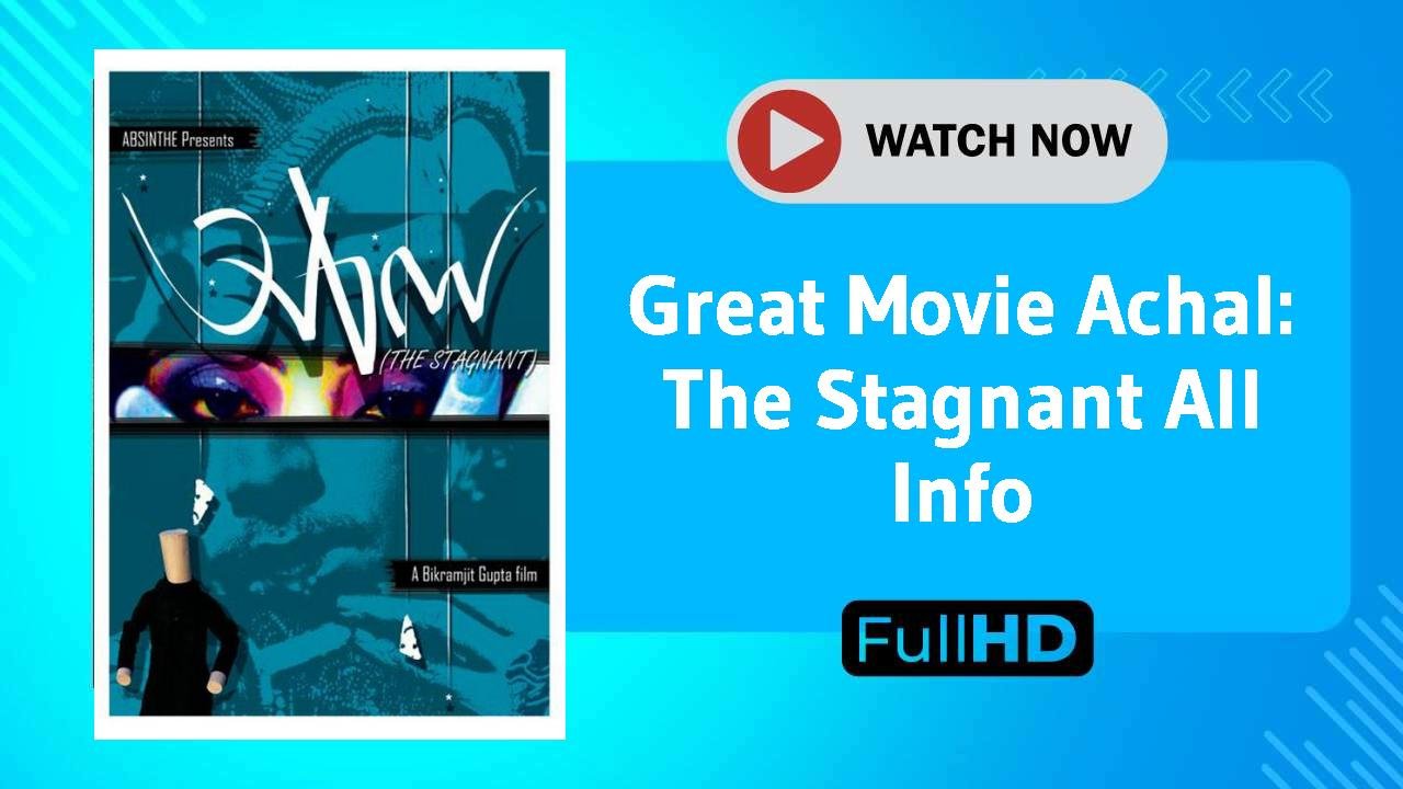 Achal: The Stagnant