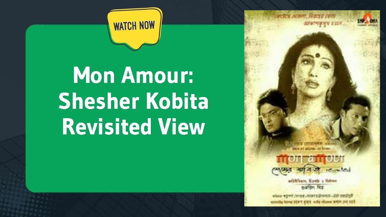 Mon Amour: Shesher Kobita Revisited